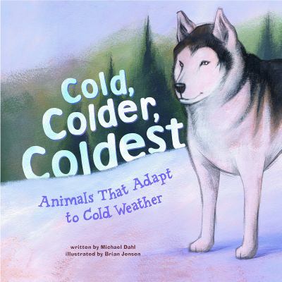 Cold, colder, coldest : animals that adapt to cold weather