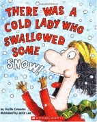 There was a cold lady who swallowed some snow!