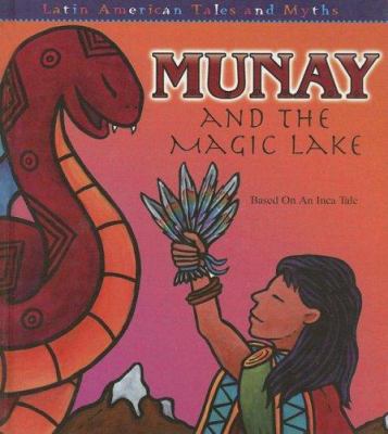 Munay and the magic lake : based on an Inca tale