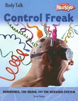 Control freak : hormones, the brain, and the nervous system