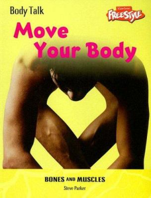 Move your body : bones and muscles