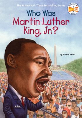 Who was Martin Luther King, Jr.?  : by Bonnie Bader ; illustrated by Elizabeth Wolf