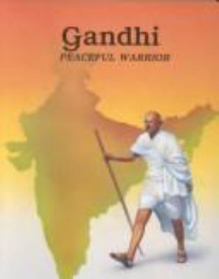 Gandhi  : Peaceful warrior