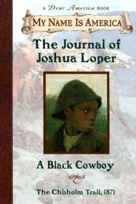 Dear America:  the journal of Joshua Loper : a black cowboy