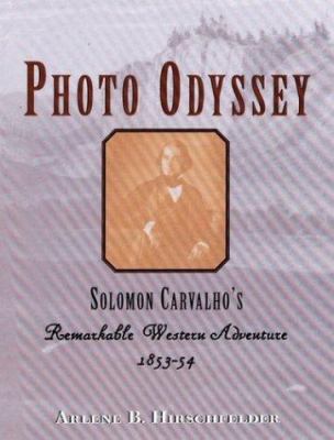 Photo Odyssey : Solomon Carvalho's remarkable Western adventure 1853-54.