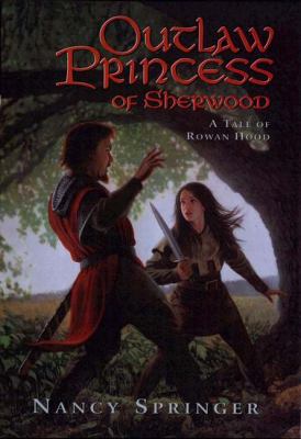 Outlaw princess of Sherwood, a tale of Rowan Hood