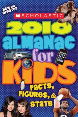 2010 Almanac for kids : facts, figures & stats.