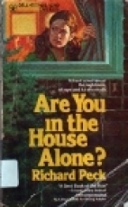Are you in the house alone?