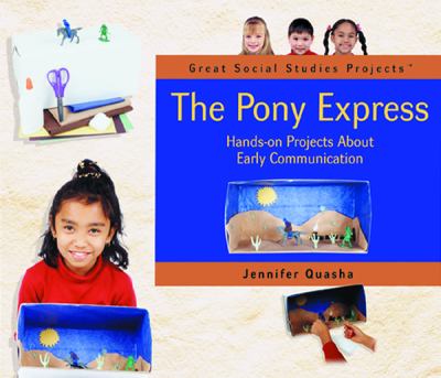 The Pony Express : hands-on projects about early communication