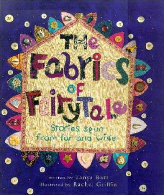 The fabrics of fairytale : Stories spun from far and wide