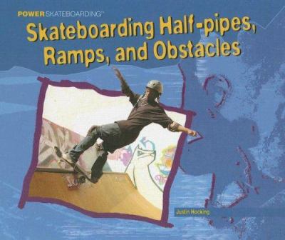Skateboarding half-pipes, ramps, and obstacles