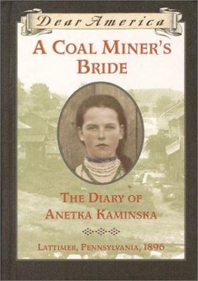 A coal miner's bride : the diary of Anetka Kaminska Lattimer, Pennsylvania, 1896