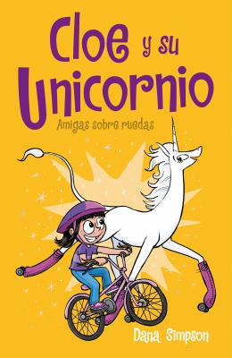 Cloe y su unicornio : amigas sobre ruedas